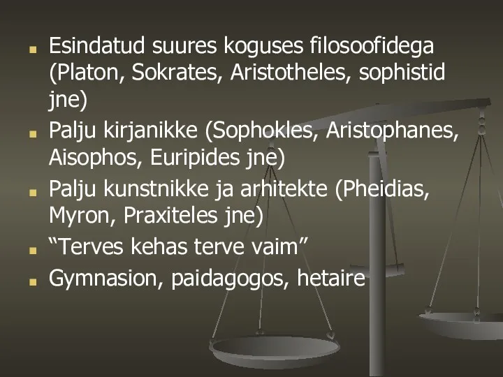 Esindatud suures koguses filosoofidega (Platon, Sokrates, Aristotheles, sophistid jne) Palju