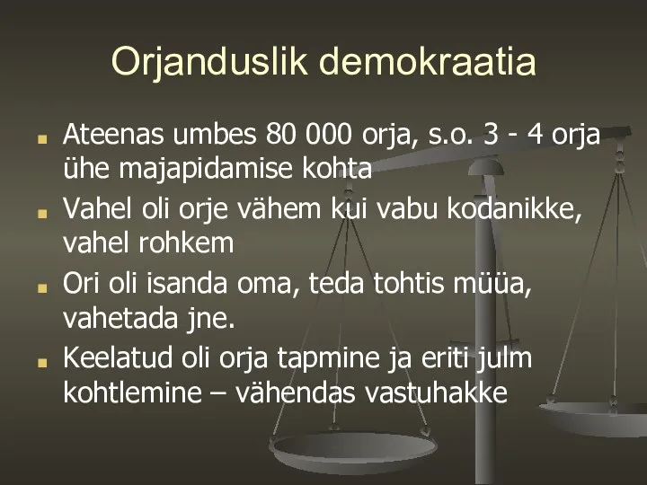 Orjanduslik demokraatia Ateenas umbes 80 000 orja, s.o. 3 -