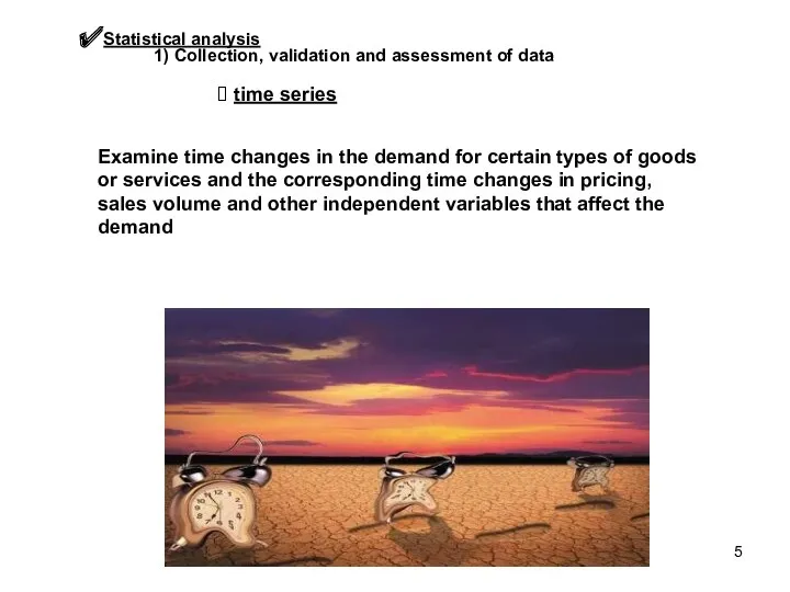 time series 1) Collection, validation and assessment of data Statistical