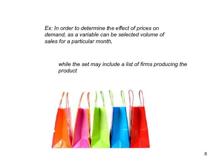 Ex: In order to determine the effect of prices on