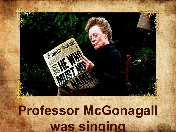 Professor McGonagall was singing