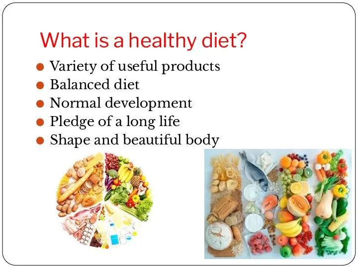 What is a healthy diet? Variety of useful products Balanced