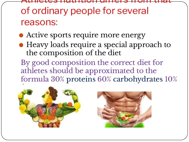 Athletes nutrition differs from that of ordinary people for several