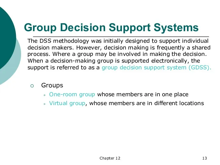 Chapter 12 Group Decision Support Systems Groups One-room group whose