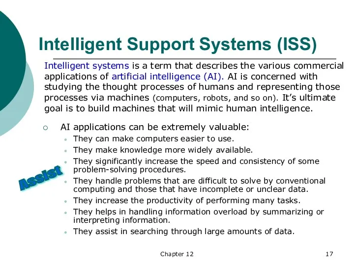 Chapter 12 Intelligent Support Systems (ISS) Intelligent systems is a