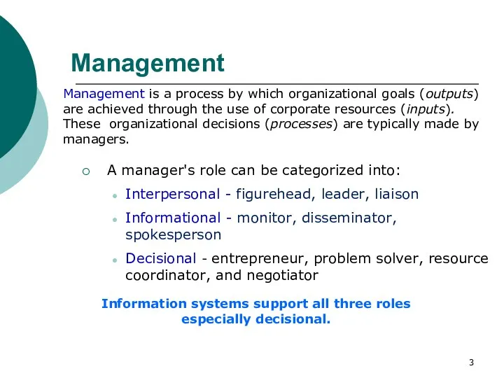 Management A manager's role can be categorized into: Interpersonal -