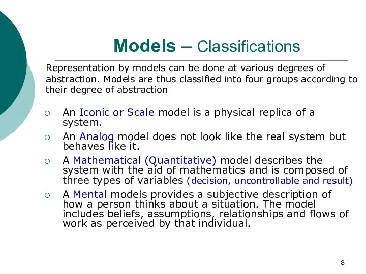 Models – Classifications An Iconic or Scale model is a