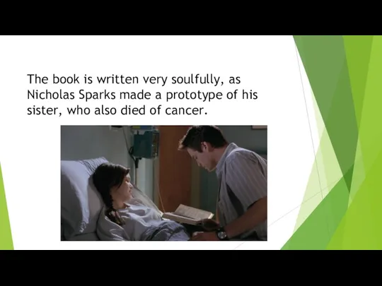 The book is written very soulfully, as Nicholas Sparks made