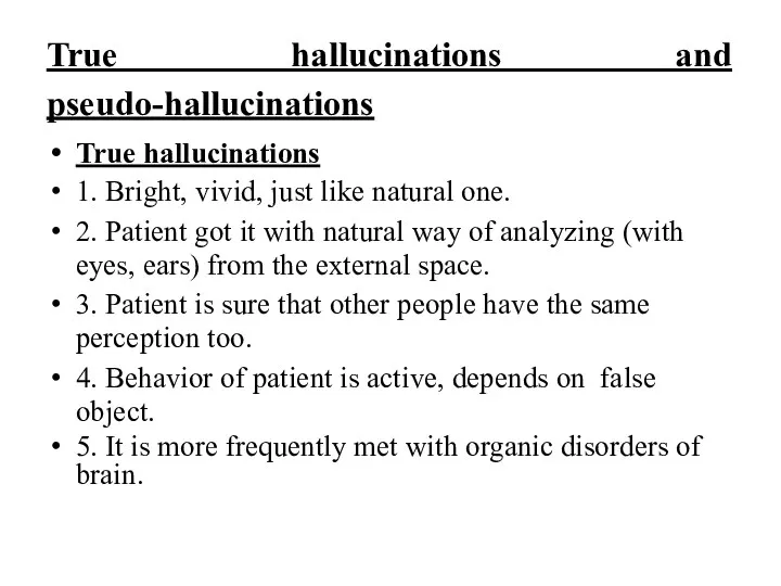 True hallucinations and pseudo-hallucinations True hallucinations 1. Bright, vivid, just like natural one.