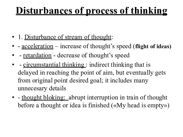 Disturbances of process of thinking 1. Disturbance of stream of thought: - acceleration