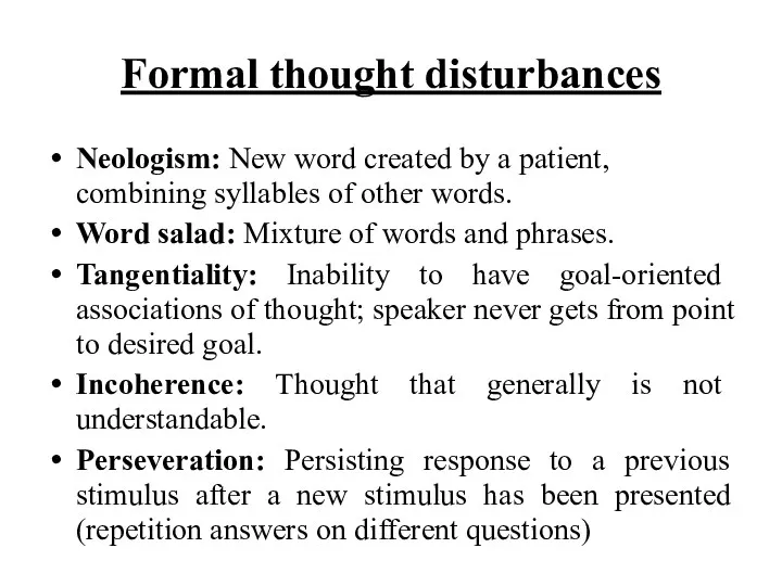 Formal thought disturbances Neologism: New word created by a patient, combining syllables of