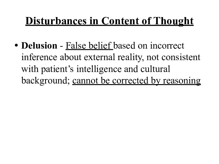 Disturbances in Content of Thought Delusion - False belief based