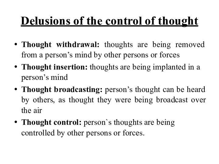 Delusions of the control of thought Thought withdrawal: thoughts are