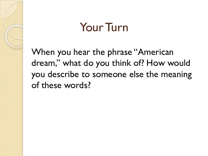 Your Turn When you hear the phrase “American dream,” what