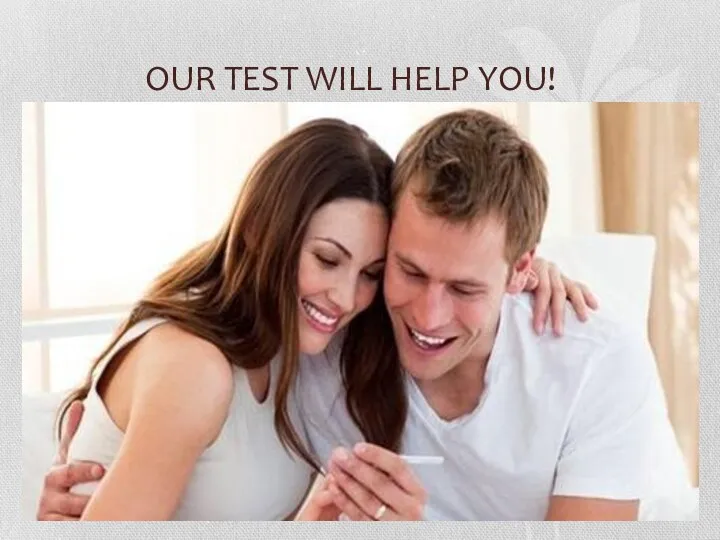 OUR TEST WILL HELP YOU!