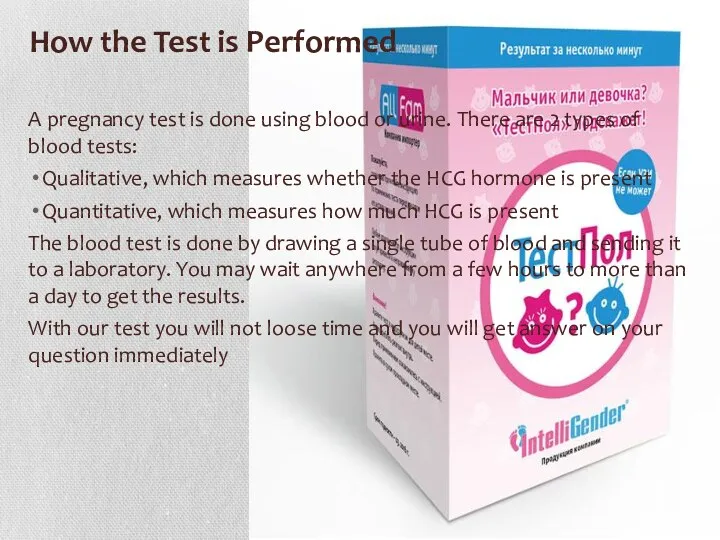 How the Test is Performed A pregnancy test is done using blood or