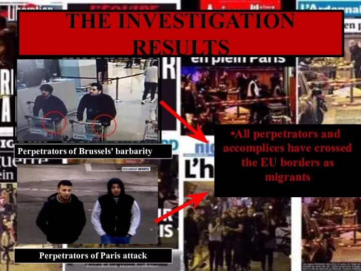 THE INVESTIGATION RESULTS Perpetrators of Brussels' barbarity Perpetrators of Paris