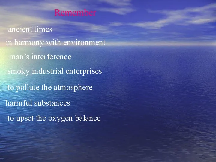 Remember ancient times in harmony with environment man’s interference smoky