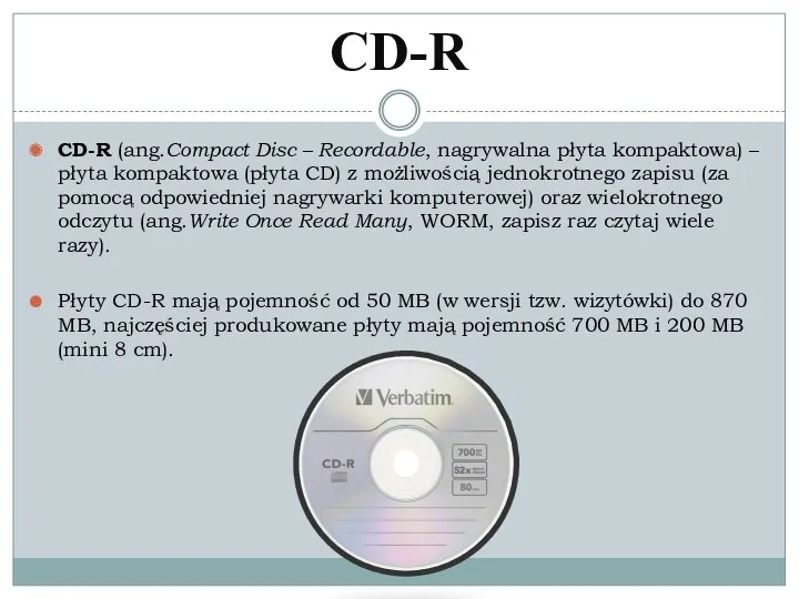 CD-R CD-R (ang.Compact Disc – Recordable, nagrywalna płyta kompaktowa) –
