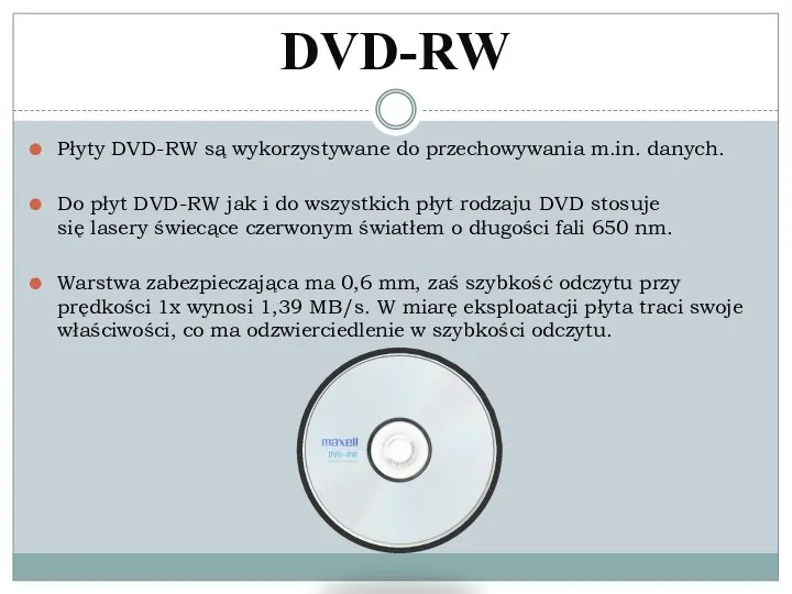 DVD-RW Płyty DVD-RW są wykorzystywane do przechowywania m.in. danych. Do