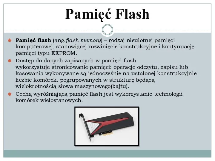 Pamięć Flash Pamięć flash (ang.flash memory) – rodzaj nieulotnej pamięci