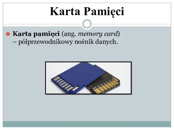 Karta Pamięci Karta pamięci (ang. memory card) – półprzewodnikowy nośnik danych.