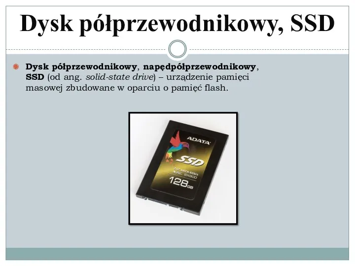 Dysk półprzewodnikowy, SSD Dysk półprzewodnikowy, napędpółprzewodnikowy, SSD (od ang. solid-state