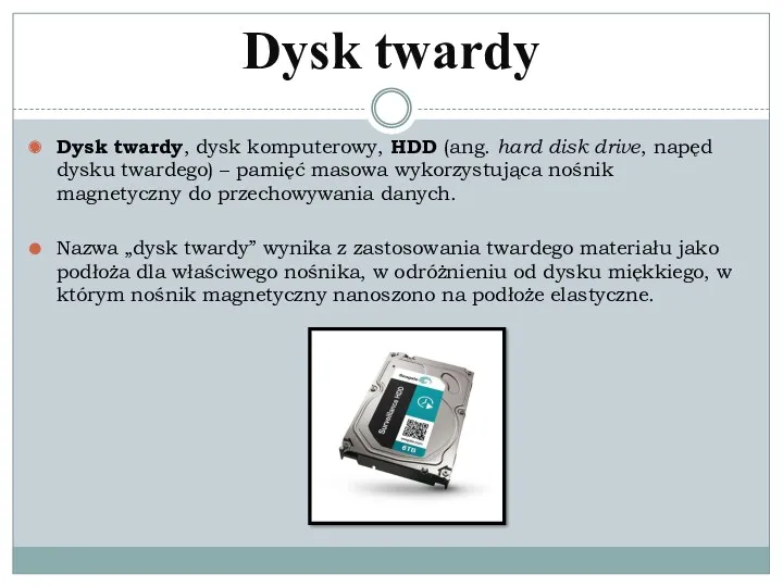 Dysk twardy Dysk twardy, dysk komputerowy, HDD (ang. hard disk