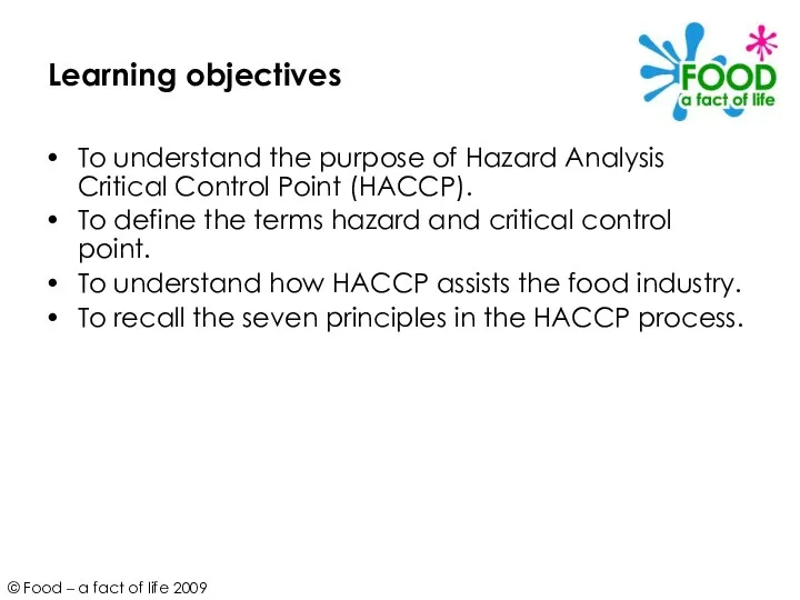 Learning objectives To understand the purpose of Hazard Analysis Critical