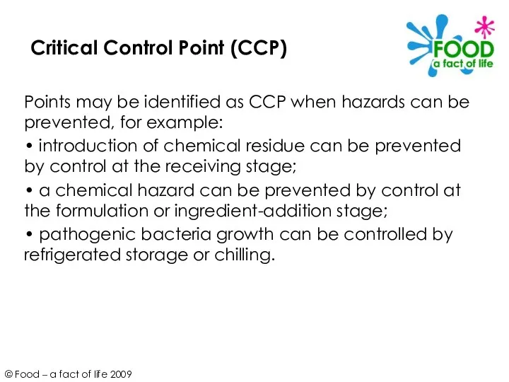 Critical Control Point (CCP) Points may be identified as CCP