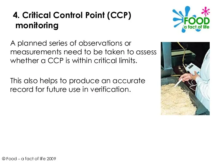 4. Critical Control Point (CCP) monitoring A planned series of