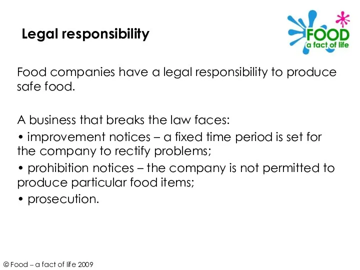 Legal responsibility Food companies have a legal responsibility to produce