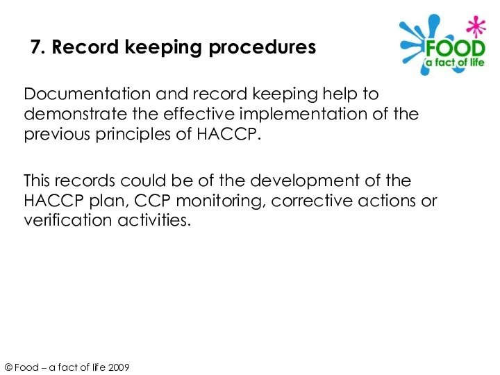 7. Record keeping procedures Documentation and record keeping help to
