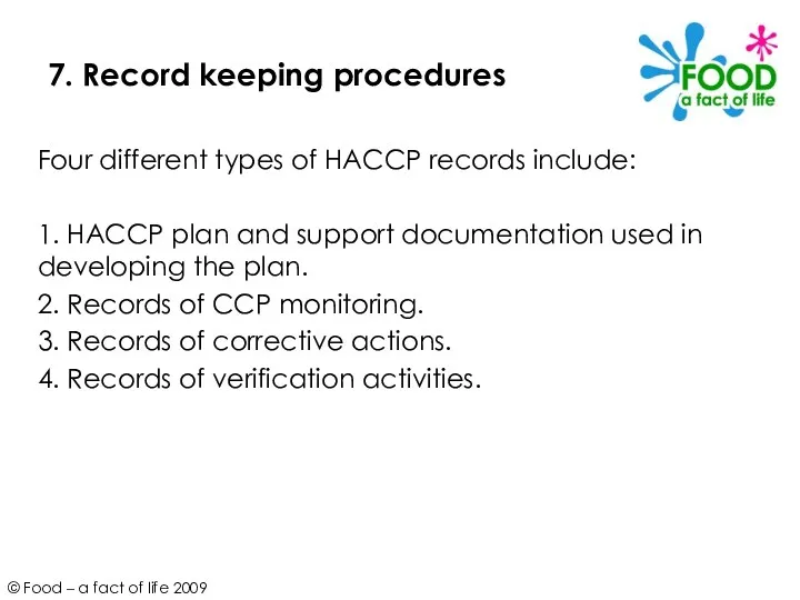 7. Record keeping procedures Four different types of HACCP records