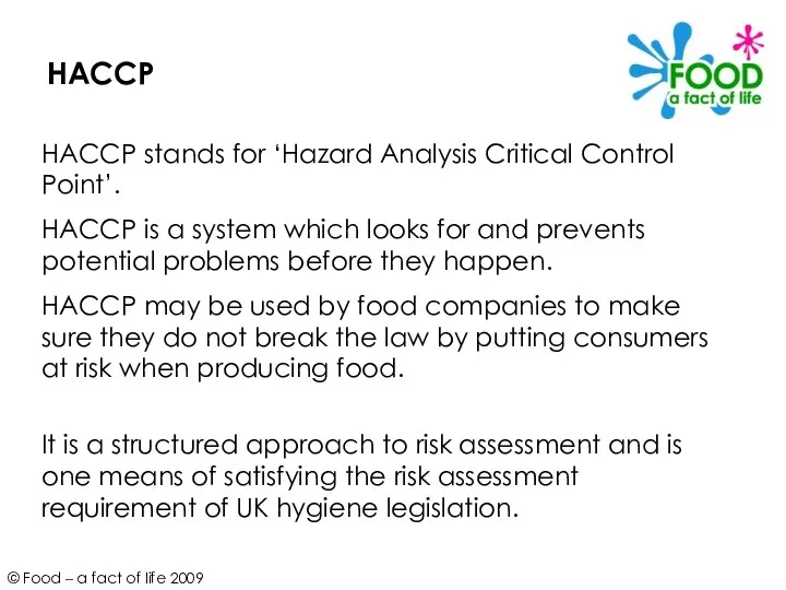 HACCP HACCP stands for ‘Hazard Analysis Critical Control Point’. HACCP