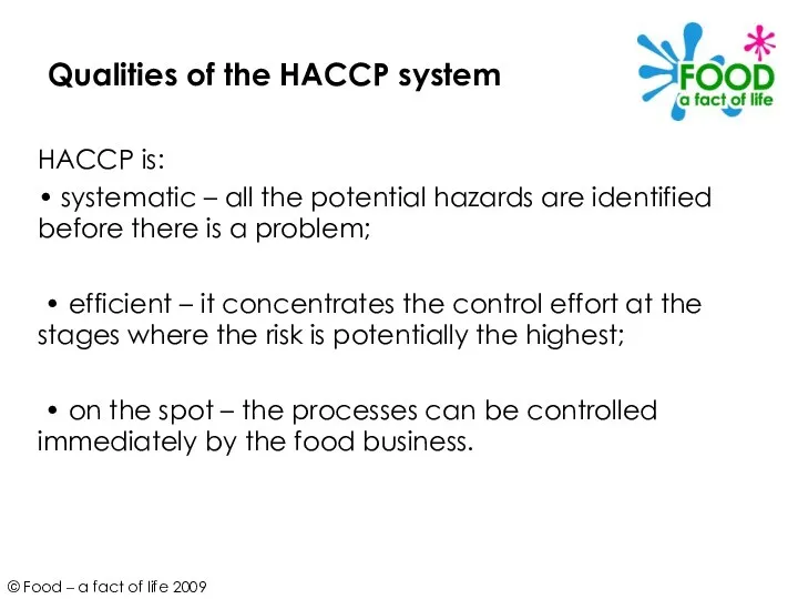 Qualities of the HACCP system HACCP is: • systematic –