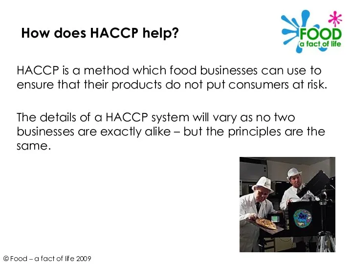How does HACCP help? HACCP is a method which food