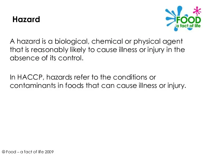 Hazard A hazard is a biological, chemical or physical agent