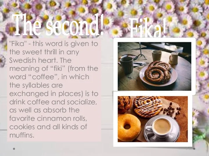 "Fika" - this word is given to the sweet thrill