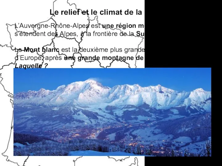 L’Auvergne-Rhône-Alpes est une région montagneuse. Elles s’étendent des Alpes, à la frontière de