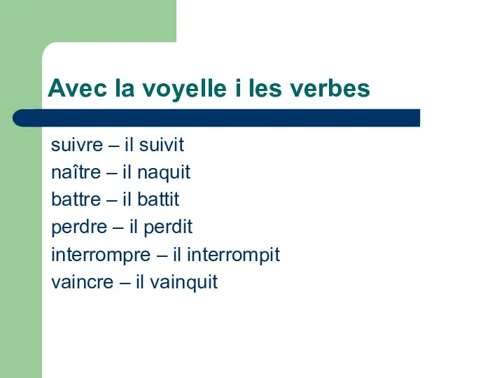 Avec la voyelle i les verbes suivre – il suivit