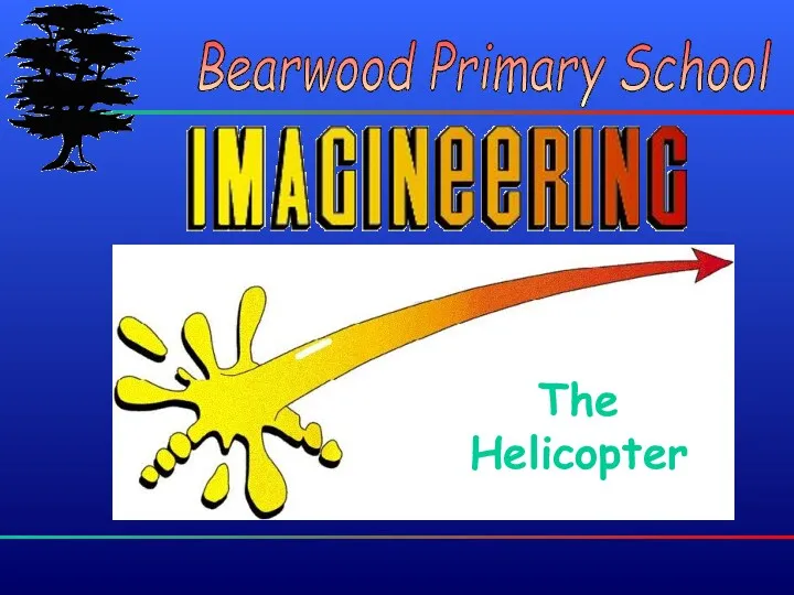Bearwood Primary School Bearwood Primary School The Helicopter