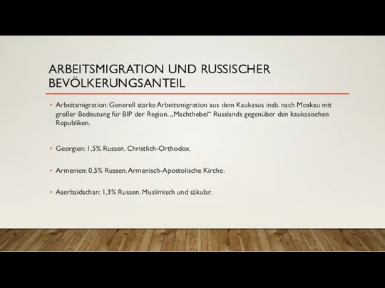 ARBEITSMIGRATION UND RUSSISCHER BEVÖLKERUNGSANTEIL Arbeitsmigration: Generell starke Arbeitsmigration aus dem