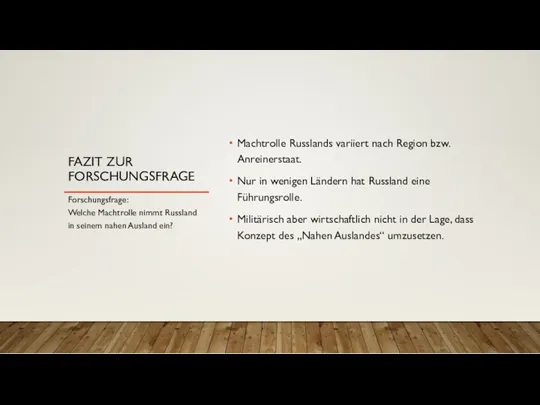 FAZIT ZUR FORSCHUNGSFRAGE Machtrolle Russlands variiert nach Region bzw. Anreinerstaat.