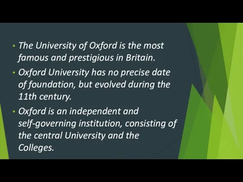 The University of Oxford is the most famous and prestigious in Britain. Oxford