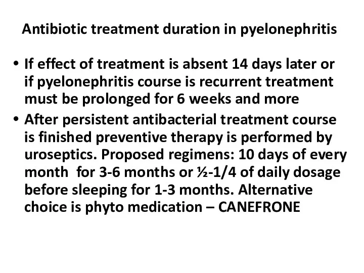 Antibiotic treatment duration in pyelonephritis If effect of treatment is absent 14 days