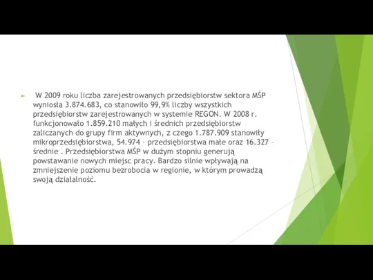 W 2009 roku liczba zarejestrowanych przedsiębiorstw sektora MŚP wyniosła 3.874.683,