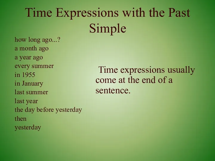 Time Expressions with the Past Simple how long ago...? a