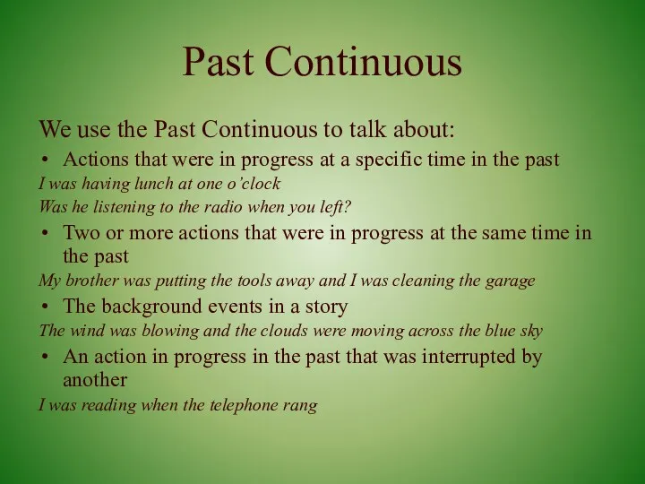 Past Continuous We use the Past Continuous to talk about: