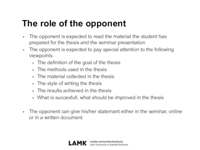 The role of the opponent The opponent is expected to